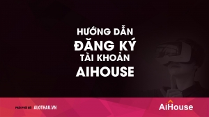 Hướng dẫn đăng ký tài khoản AiHouse